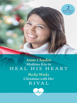 cover image of Mistletoe Kiss to Heal His Heart / Christmas With Her Rival
